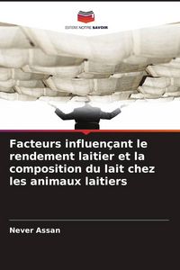Produktbild: Facteurs influen&ccedil;ant le rendement laitier et la composition du lait chez les animaux laitiers