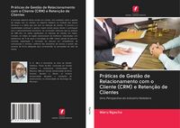 Produktbild: Pr&aacute;ticas de Gest&atilde;o de Relacionamento com o Cliente (CRM) e Reten&ccedil;&atilde;o de Clientes