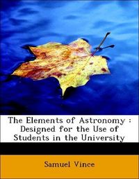 Produktbild: Vince, S: Elements of Astronomy : Designed for the Use of St