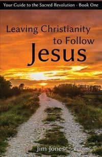 Produktbild: Leaving Christianity to Follow Jesus: Your Guide to the Sacred Revolution