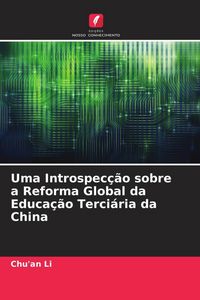 Produktbild: Uma Introspec&ccedil;&atilde;o sobre a Reforma Global da Educa&ccedil;&atilde;o Terci&aacute;ria da China
