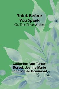 Produktbild: Think Before You Speak; Or, The Three Wishes