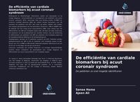 Produktbild: De effici&euml;ntie van cardiale biomarkers bij acuut coronair syndroom