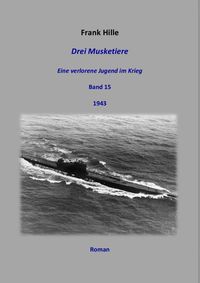 Produktbild: Drei Musketiere - Eine verlorene Jugend im Krieg, Band 15