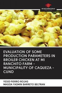 Produktbild: Evaluation Of Some Production Parameters in Broiler Chicken At Mi Ranchito Farm - Municipality Of Caqueza -Cund