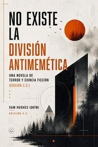 Produktbild: No existe la Divisi&oacute;n Antimem&eacute;tica Una novela de terror y ciencia ficci&oacute;n (Edici&oacute;n C.C.)
