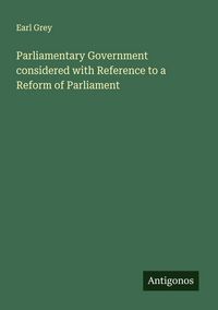 Produktbild: Parliamentary Government considered with Reference to a Reform of Parliament