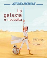Produktbild: Star Wars : el ascenso de Skywalker : la galaxia te necesita
