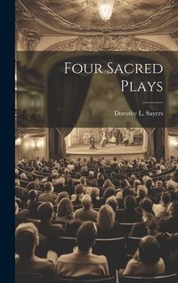 Bild vom Artikel Four Sacred Plays vom Autor Dorothy L. Sayers