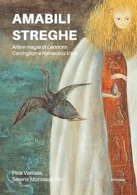 Produktbild: Amabili streghe. Arte e magie di Leonora Carrington e Remedios Varo