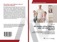 Produktbild: Wir wollen schon M&auml;nner, aber wir wollen gute M&auml;nner!