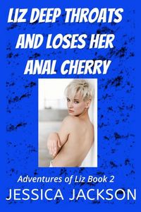 Produktbild: Liz Deep Throats and Loses Her Anal Cherry (Adventures of Liz, #2)