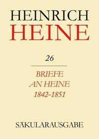 Bild vom Artikel Heinrich Heine Säkularausgabe / Briefe an Heine 1842-1851 vom Autor Heinrich Heine