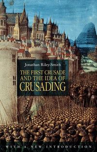 Produktbild: Riley-Smith, J: First Crusade and the Idea of Crusading