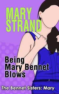 Produktbild: Being Mary Bennet Blows (The Bennet Sisters, #2)