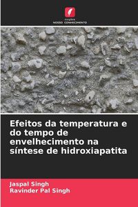 Produktbild: Efeitos da temperatura e do tempo de envelhecimento na s&iacute;ntese de hidroxiapatita