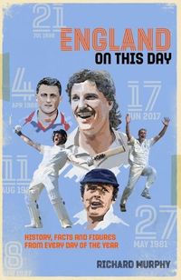 Produktbild: England on This Day: Cricket History, Facts & Figures from Every Day of the Year