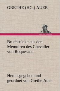 Bild vom Artikel Bruchstücke aus den Memoiren des Chevalier von Roquesant vom Autor Grethe (Hg. Auer