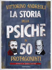 Produktbild: La storia della psiche in 50 protagonisti
