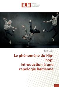 Produktbild: Le ph&eacute;nom&egrave;ne du Hip-hop: Introduction &agrave; une rapologie haitienne