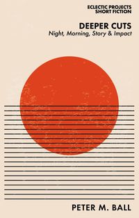 Produktbild: Deeper Cuts: Night, Morning, Story & Impact