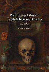 Produktbild: Performing Ethics in English Revenge Drama