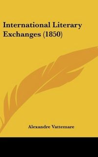 Produktbild: Vattemare, A: International Literary Exchanges (1850)
