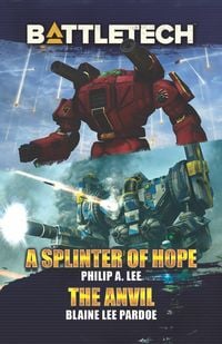 Produktbild: BattleTech: A Splinter of Hope/The Anvil (BattleTech Novella)