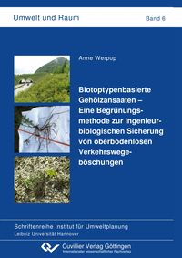 Produktbild: Biotoptypenbasierte Geh&ouml;lzansaaten - Eine Begr&uuml;nungsmethode zur ingenieurbiologischen Sicherung von oberbodenlosen Verkehrswegeb&ouml;schungen