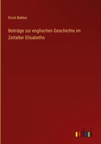 Produktbild: Beitr&auml;ge zur englischen Geschichte im Zeitalter Elisabeths