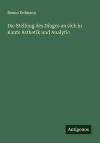 Produktbild: Die Stellung des Dinges an sich in Kants &Auml;sthetik und Analytic