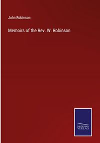 Produktbild: Memoirs of the Rev. W. Robinson