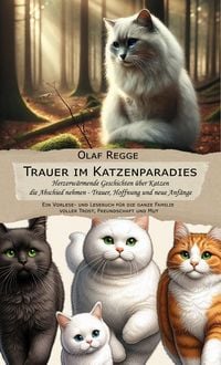 Produktbild: Trauer im Katzenparadies - Herzerw&auml;rmende Geschichten &uuml;ber Katzen die Abschied nehmen - Trauer, Hoffnung und neue Anf&auml;nge