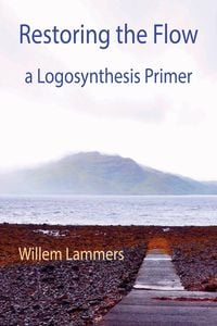 Produktbild: Restoring the Flow -a Primer of Logosynthesis