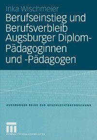 Produktbild: Berufseinstieg und Berufsverbleib Augsburger Diplom-P&auml;dagoginnen und -P&auml;dagogen