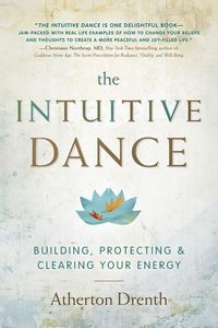 Bild vom Artikel The Intuitive Dance: Building, Protecting, and Clearing Your Energy vom Autor Atherton Drenth