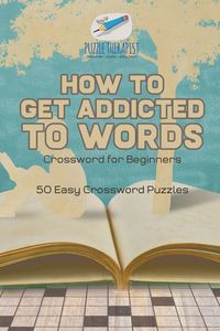 Produktbild: How to Get Addicted to Words | Crossword for Beginners | 50 Easy Crossword Puzzles