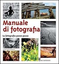 Produktbild: Manuale di fotografia. La fotografia passo passo