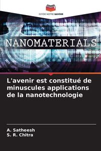 Produktbild: L'avenir est constitu&eacute; de minuscules applications de la nanotechnologie