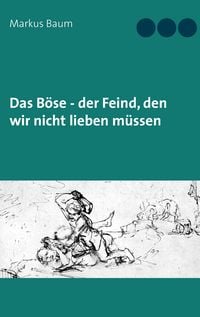 Produktbild: Das B&ouml;se - der Feind, den wir nicht lieben m&uuml;ssen