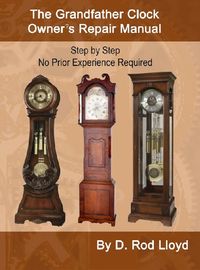 Produktbild: The Grandfather Clock Owner?s Repair Manual, Step by Step No Prior Experience Required (Clock Repair you can Follow Along)