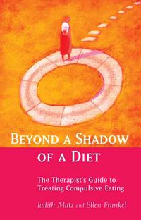 Produktbild: Beyond a Shadow of a Diet: The Therapist's Guide to Treating Compulsive Eating Disorders