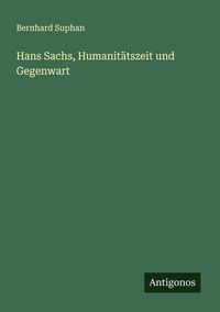 Produktbild: Hans Sachs, Humanit&auml;tszeit und Gegenwart