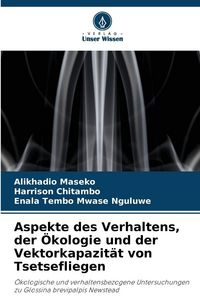 Produktbild: Aspekte des Verhaltens, der &Ouml;kologie und der Vektorkapazit&auml;t von Tsetsefliegen