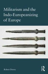 Produktbild: Drews, R: Militarism and the Indo-Europeanizing of Europe