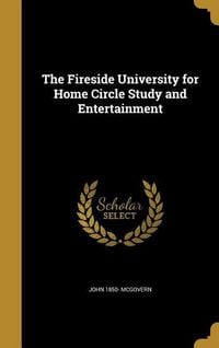 Produktbild: The Fireside University for Home Circle Study and Entertainment