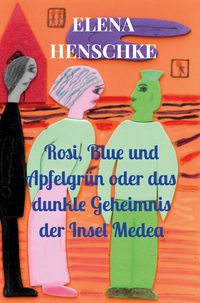 Produktbild: Rosi, Blue und Apfelgr&uuml;n oder das dunkle Geheimnis der Insel Medea