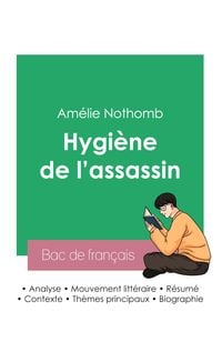 Bild vom Artikel Réussir son Bac de français 2023 : Analyse du roman Hygiène de l'assassin de Amélie Nothomb vom Autor Amélie Nothomb