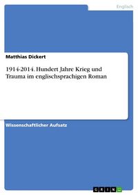 Produktbild: 1914-2014. Hundert Jahre Krieg und Trauma im englischsprachigen Roman