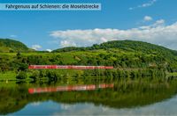 Einfach losfahren. 35 traumhafte Zugreisen in und ab Deutschland
